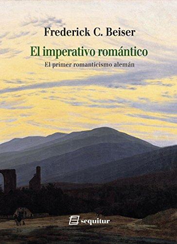 El imperativo romántico : el primer romanticismo alemán