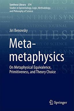 Meta-metaphysics: On Metaphysical Equivalence, Primitiveness, and Theory Choice (Synthese Library)