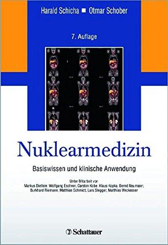 Nuklearmedizin: Basiswissen und klinische Anwendung - Unter Mitarbeit von Markus Dietlein, Wolfgang Eschner, Carsten Kobe, Klaus Kopka, Bernd ... Schmidt, Lars Stegger, Matthias Weckesser