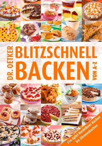 Blitzschnell backen von A-Z: Von Apfel-Heidelbeer-Kuchen bis Zwergenröllchen