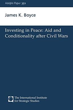 Investing in Peace: Aid and Conditionality After Civil Wars (Adelphi Papers)