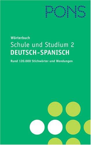 PONS Wörterbuch für Schule und Studium 2 / Deutsch-Spanisch. Rund 120.000 Stichwörter und Wendungen