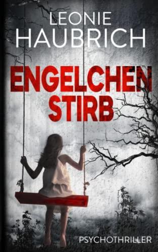 Engelchen stirb: Psychothriller