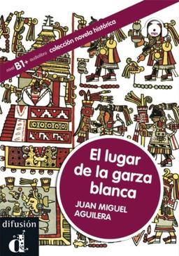 El lugar de la garza blanca: Buch und Audio-CD/mp3. Nivel B1+