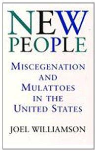 New People: Miscegenation and Mulattoes in the United States