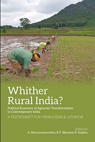 Whither Rural India?: Political Economy of Agrarian Transformation in contemporary India: A festschrift for Venkatesh B. Athreya