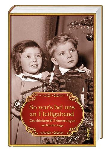 So war’s bei uns an Heiligabend: Geschichten & Erinnerungen an Kindertage