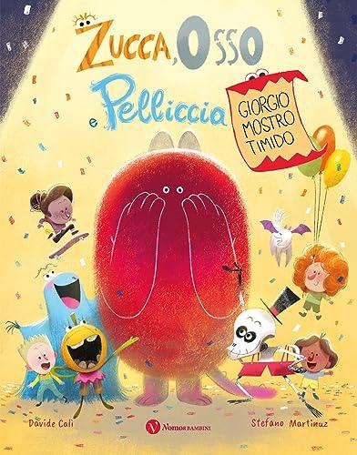 Zucca Osso e Pelliccia. Giorgio mostro timido. Ediz. a colori (Nomos bambini)