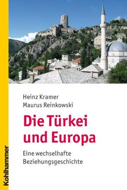 Die Türkei und Europa: Eine wechselhafte Beziehungsgeschichte