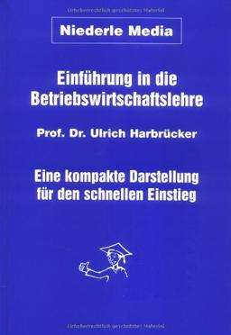 Einführung in die Betriebswirtschaftslehre. Eine kompakte Darstellung für den schnellen Einstieg