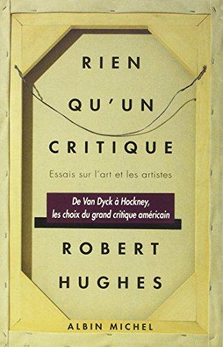 Rien qu'un critique : essai sur l'art et les artistes