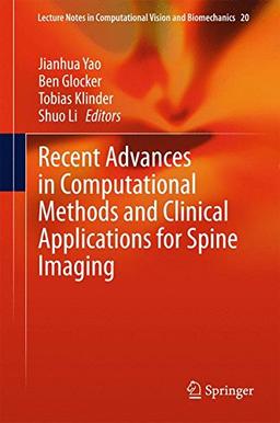 Recent Advances in Computational Methods and Clinical Applications for Spine Imaging (Lecture Notes in Computational Vision and Biomechanics)