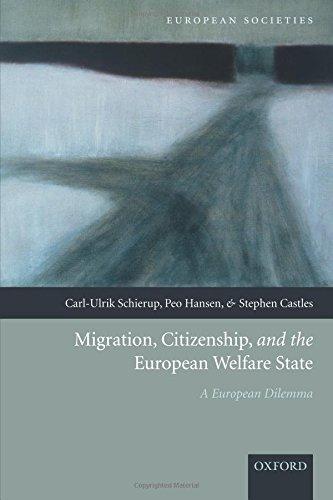 Migration, Citizenship, and the European Welfare State: A European Dilemma (European Societies)