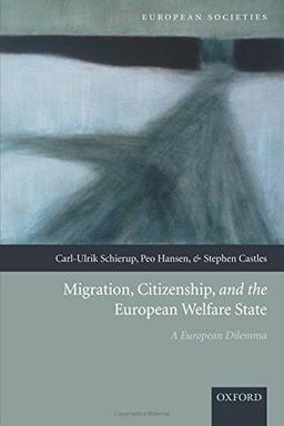 Migration, Citizenship, and the European Welfare State: A European Dilemma (European Societies)