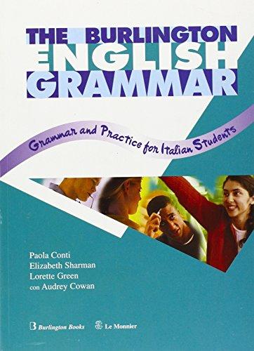 The Burlington english grammar. Grammar and practice for italian students. Per le Scuole superiori