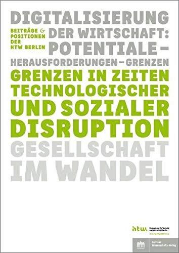 Grenzen in Zeiten technologischer und sozialer Disruption (Beiträge und Positionen der HTW Berlin)