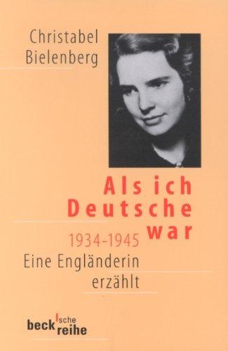 Als ich Deutsche war 1934-1945: Eine Engländerin erzählt