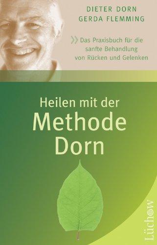 Heilen mit der Methode Dorn: Das Praxisbuch für die sanfte Behandlung von Rücken und Gelenken