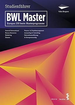 Bergson's Master Guide BWL - 2015/16. Studienführer für Europas 250 beste Programme im Masterstudium BWL