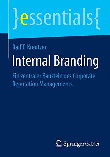 Internal Branding: Ein zentraler Baustein des Corporate Reputation Managements (essentials) (German Edition)