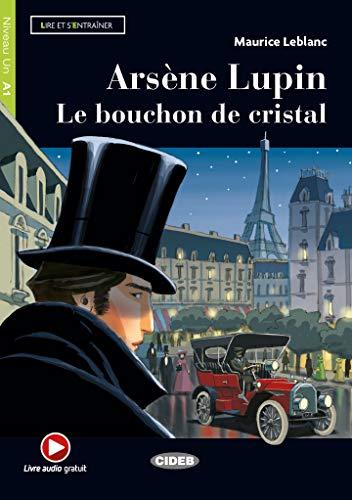 Lire et s'entrainer: Arsene Lupin. Le bouchon de cristal + online audio + Ap