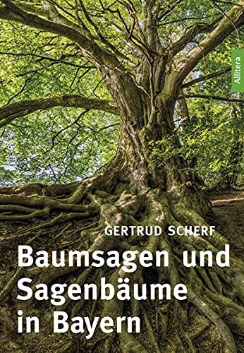 Baumsagen und Sagenbäume in Bayern