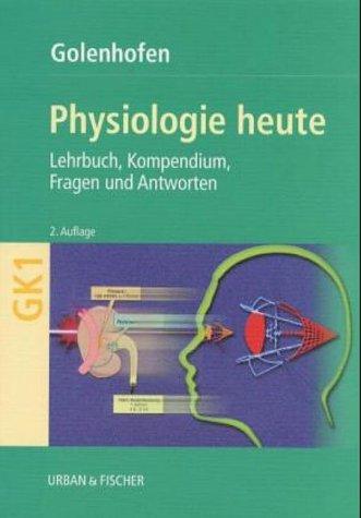 Physiologie heute : Lehrbuch, Kompendium, Fragen und Antworten