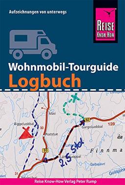 Reise Know-How Wohnmobil-Tourguide Logbuch  : Reisetagebuch für Aufzeichnungen von unterwegs: mit Checklisten, fünfsprachigem Pannen-Wörterbuch, ... internationalen  Reisemaßen uvm. (Sachbuch)