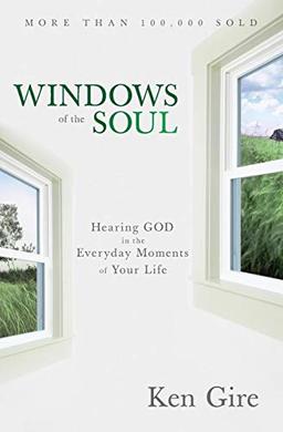 Windows of the Soul: Hearing God in the Everyday Moments of Your Life