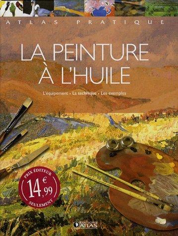 La peinture à l'huile : l'équipement, la technique, les exemples