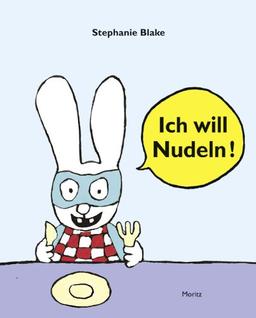 Ich will Nudeln!: Bilderbuch