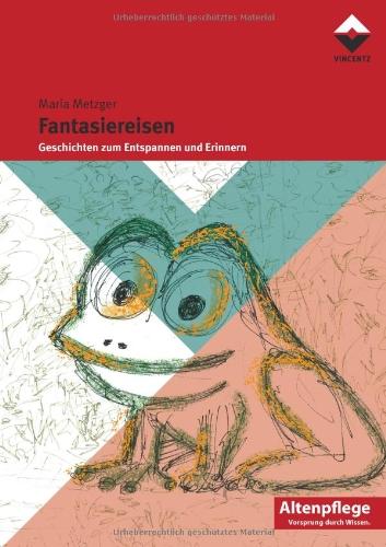 Fantasiereisen: Geschichten zum Entspannen und Erinnern / Altenpflege