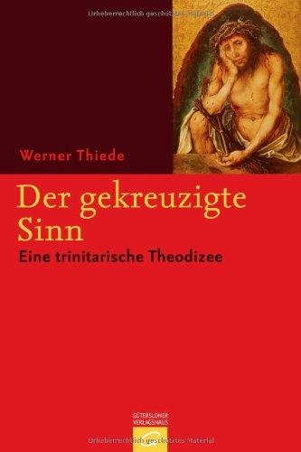 Der gekreuzigte Sinn: Eine trinitarische Theodizee