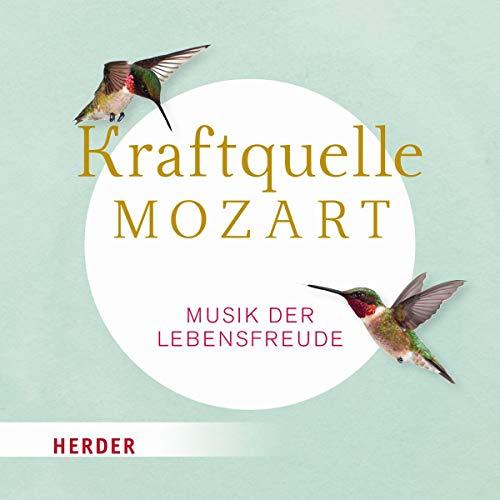 Kraftquelle Mozart: Musik der Lebensfreude