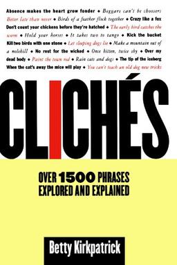 Cliches: Over 1500 Phrases Explored and Explained