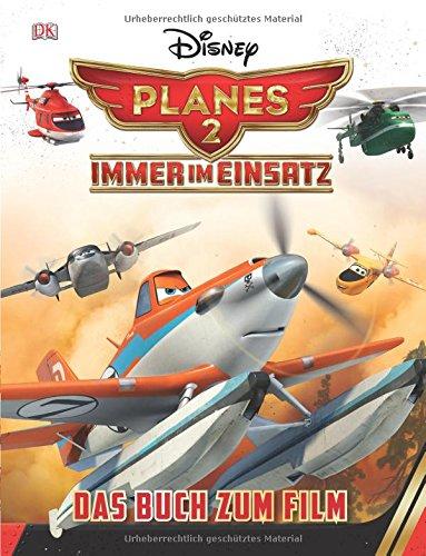 Disney Planes 2 - Immer im Einsatz: Das Buch zum Film