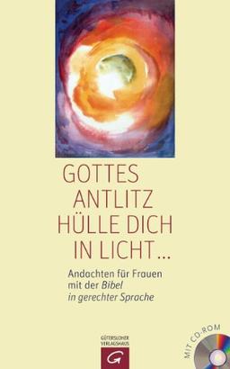 Gottes Antlitz hülle dich in Licht ...: Andachten für Frauen mit der Bibel in gerechter Sprache