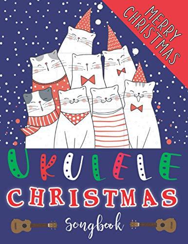 Ukulele Christmas Songbook: 27 Easy Ukulele Songs For Christmas I Colorful Book For Kids and Adults | Music Xmas Gifts | Funny Cats Cover