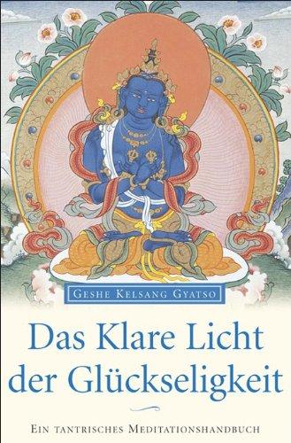 Das klare Licht der Glückseligkeit: Ein tantrisches Meditationshandbuch