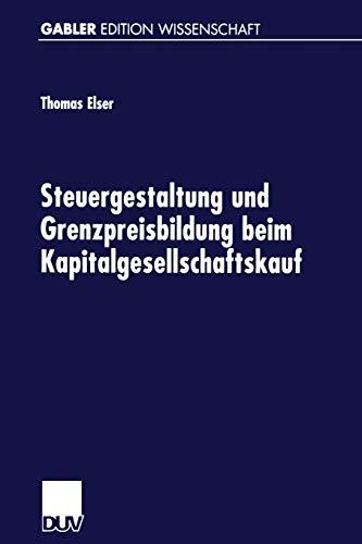 Steuergestaltung und Grenzpreisbildung beim Kapitalgesellschaftskauf (Gabler Edition Wissenschaft) (German Edition): Diss. Univ. Hohenheim 1999