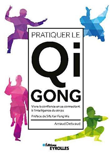 Pratiquer le qi gong : vivre la confiance en se connectant à l'intelligence du corps