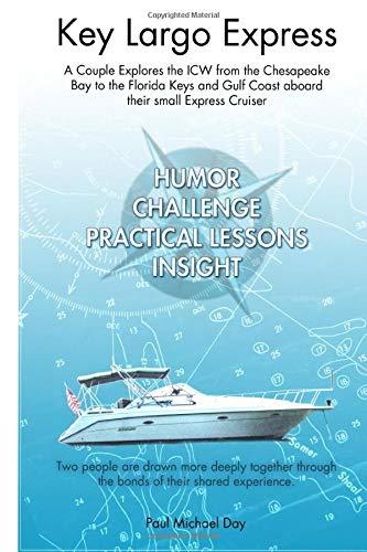 Key Largo Express: A Couple Explores the ICW from the Chesapeake Bay to the Florida Keys and Gulf Coast aboard their small Express Cruiser