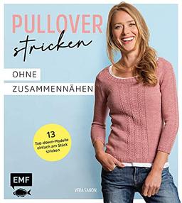 Pullover stricken ohne Zusammennähen: 13 Top-down-Modelle einfach am Stück stricken: Raglan und Contiguos – mit praktischen Strickschriften