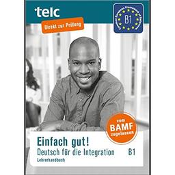 Einfach gut! Deutsch für die Integration. Lehrerhandbuch. B1