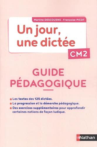 Un jour, une dictée CM2: Guide pédagogique