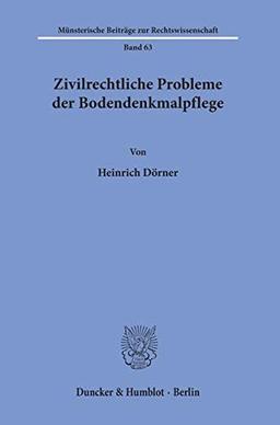 Zivilrechtliche Probleme der Bodendenkmalpflege. (Münsterische Beiträge zur Rechtswissenschaft)