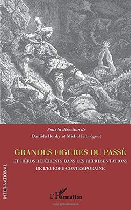 Grandes figures du passé et héros référents dans les représentations de l'Europe contemporaine