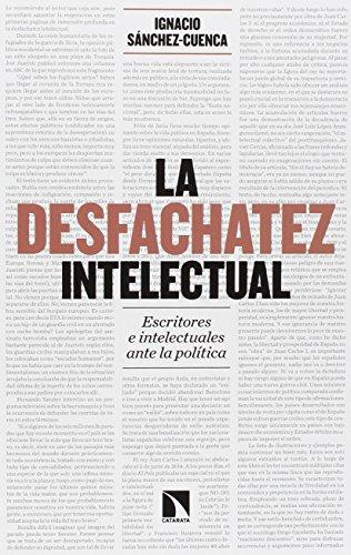 La desfachatez intelectual : escritores e intelectuales ante la política