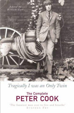 Tragically I Was An Only Twin: The Complete Peter Cook: The Comedy of Peter Cook