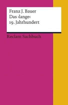 Das "lange" 19. Jahrhundert (1789-1917): Profil einer Epoche